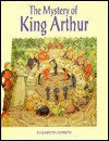 The Mystery of King Arthur - Elizabeth Jenkins