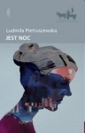 Jest noc - Ludmilla Petrushevskaya, Jerzy Czech