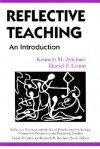 Reflective Teaching: An Introduction (Reflective Teaching and the Social Conditions of Schooling Series) - Kenneth M. Zeichner, Daniel P. Liston