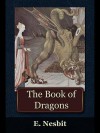 The Book of Dragons - E. Nesbit