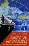Maps to Anywhere - Bernard Cooper, Richard Howard