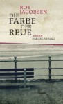 Die Farbe der Reue - Roy Jacobsen