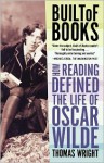 Built of Books: How Reading Defined the Life of Oscar Wilde - Thomas Wright