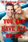 You Can Have All of Me: Five Explicit Erotica Stories - Paige Jamey, Alice Farney, Brooke Weldon, Allysin Range, Jael Long