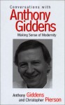 Conversations with Anthony Giddens: Making Sense of Modernity - Anthony Giddens, Christopher Pierson