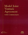 Model Joint Venture Agreement with Commentary - Committee on Negotiated Acquisitions, The American Bar Association