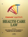 Casenote Legal Briefs: Health Law - Keyed to Hall, Bobinski & Orentlicher - Casenote Legal Briefs