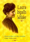 Laura Ingalls Wilder: Storyteller of the Prairie (Lerner Biographies) - Ginger Wadsworth