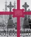 Sinners, Saints & Settlers: A Journey Through Irish Australia - Richard Reid, Richard Reid