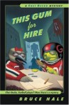 This Gum for Hire: A Chet Gecko Mystery - Bruce Hale