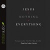 Jesus + Nothing = Everything (Audio) - Tullian Tchividjian