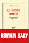 La Bonne Moitié: Comédie Dramatique En 2 Actes - Romain Gary