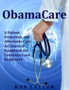 ObamaCare: A Patient Protection and Affordable Care Act Survival Handbook for Consumers and Employers - Ron Taylor