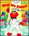 Shall We Dance?: A Book of Opposites (Sesame Street) - Sarah Albee