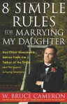 8 Simple Rules for Marrying My Daughter - W. Bruce Cameron