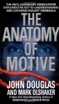 The Anatomy Of Motive - Mark Olshaker, John E. (Edward) Douglas