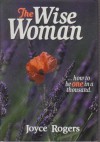 The Wise Woman: How to Be One in a Thousand - Joyce Rogers