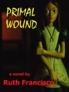 Primal Wound - Ruth Francisco