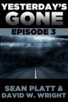 Yesterday's Gone: Episode 3 - Sean Platt, David W. Wright