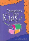 Questions for Kids: A Book to Discover a Child's Imagination and Knowledge - Michael Smith