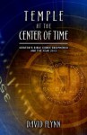 Temple At The Center Of Time: Newton's Bible Codex Finally Deciphered and the Year 2012 - David Flynn