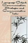 Language Output, Communication Strategies and Communicative Tasks: In the Chinese Context - Cynthia Chin Lee