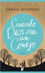 Cuando Dios era un conejo - Sarah Winman