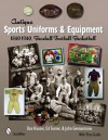 Antique Sports Uniforms & Equipment: Baseball, Football, Basketball 1840-1940 - Dan Hauser, Ed Turner, John Gennantonio