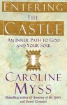 Entering The Castle An Inner Path To God And Your Soul - Caroline Myss