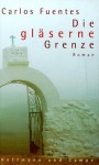 Die gläserne Grenze : Roman in neun Erzählungen - Carlos Fuentes