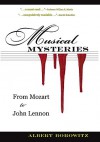 Musical Mysteries: From Mozart to John Lennon - Albert Borowitz