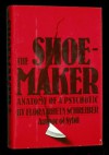 The Shoemaker: The Anatomy of a Psychotic - Flora Rheta Schreiber