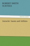 Jorrocks' Jaunts and Jollities (TREDITION CLASSICS) - Robert Smith Surtees