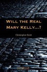 Will The Real Mary Kelly...? - Christopher Scott