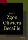 Zgon Oliwiera Becaille i inne opowiadania - Emil Zola