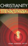 Christianity in an Age of Terrorism - Gene Edward Veith Jr.