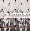 On Weathering: The Life of Buildings in Time - Mohsen Mostafavi, David Leatherbarrow