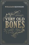 Very Old Bones - William Kennedy