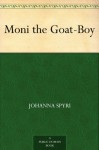 Moni the Goat-Boy - Johanna Spyri, Helen B. Dole, Charles Copeland