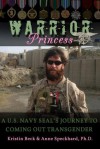 Warrior Princess: A U.S. Navy SEAL's Journey to Coming Out Transgender - Kristin Beck, Anne Speckhard