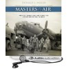 Masters of the Air: America's Bomber Boys Who Fought the Air War Against Nazi Germany - Donald L. Miller