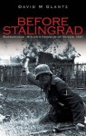 Before Stalingrad: Barbarossa, Hitler's Invasion of Russia 1941 (Battles & Campaigns) - David M. Glantz