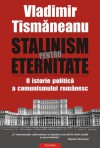 Stalinism pentru eternitate - Vladimir Tismaneanu, Cristina Petrescu, Dragoș Petrescu