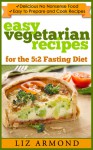 Easy Vegetarian Recipes for the 5:2 Fasting Diet - Liz Armond