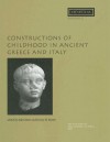 Constructions of Childhood in Ancient Greece and Italy - ADA Cohen, Jeremy B. Rutter