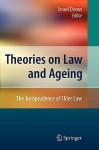 Theories on Law and Ageing: The Jurisprudence of Elder Law - Israel Doron