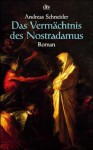 Das Vermächtnis Des Nostradamus Roman - Andreas Schneider