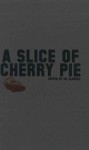 A Slice of Cherry Pie [UK edition] - Ivy Alvarez, Emilie Zoey Baker, Jilly Dybka, Collin Kelley, elena knox, Jared Leising, Daniel Lloyd, Siobhan Logan, Eileen Tabios, Maureen Thorson, Andrew J Wilson