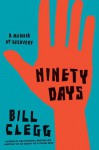 Ninety Days: A Memoir of Recovery - Bill Clegg