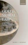 God and Moral Law: On the Theistic Explanation of Morality - Mark C. Murphy